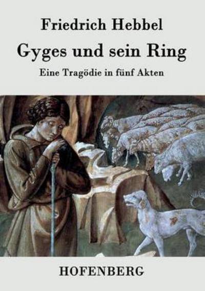 Cover for Friedrich Hebbel · Gyges und sein Ring: Eine Tragodie in funf Akten (Paperback Book) (2014)