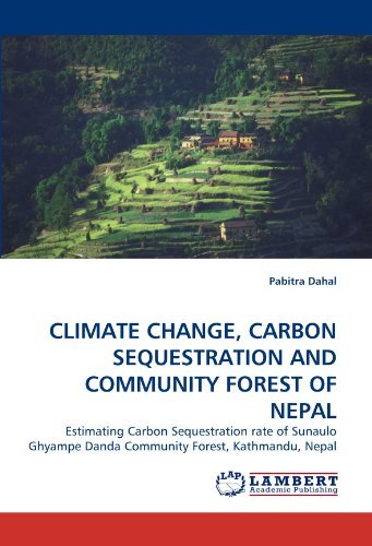 Cover for Pabitra Dahal · Climate Change, Carbon Sequestration and Community Forest of Nepal: Estimating Carbon Sequestration Rate of Sunaulo Ghyampe Danda Community Forest, Kathmandu, Nepal (Paperback Book) (2010)