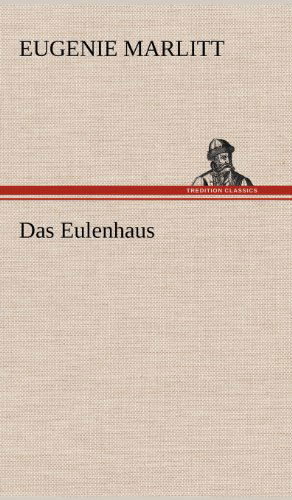 Cover for Eugenie Marlitt · Das Eulenhaus (Inbunden Bok) [German edition] (2012)