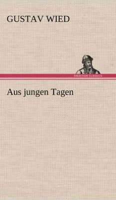 Cover for Gustav Wied · Aus Jungen Tagen (Inbunden Bok) [German edition] (2012)