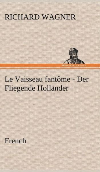 Cover for Richard Wagner · Fliegende Hollander. French (Hardcover bog) [French edition] (2012)