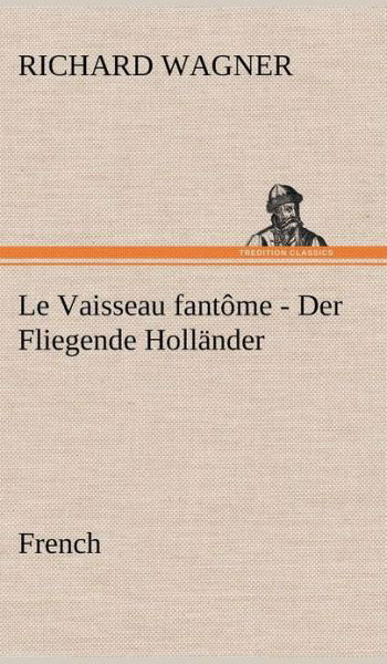 Cover for Richard Wagner · Fliegende Hollander. French (Hardcover Book) [French edition] (2012)