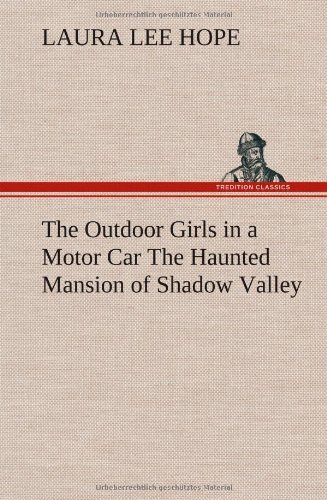 Cover for Laura Lee Hope · The Outdoor Girls in a Motor Car the Haunted Mansion of Shadow Valley (Hardcover Book) (2012)