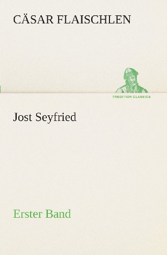 Cover for Cäsar Flaischlen · Jost Seyfried: Erster Band (Tredition Classics) (German Edition) (Paperback Book) [German edition] (2013)