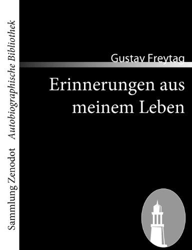 Cover for Gustav Freytag · Erinnerungen Aus Meinem Leben (Sammlung Zenodot\autobiographische Bibliothek) (German Edition) (Paperback Book) [German edition] (2008)