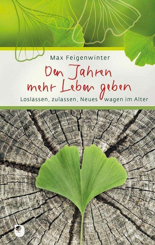 Cover for Feigenwinter · Den Jahren mehr Leben gebe (Buch)