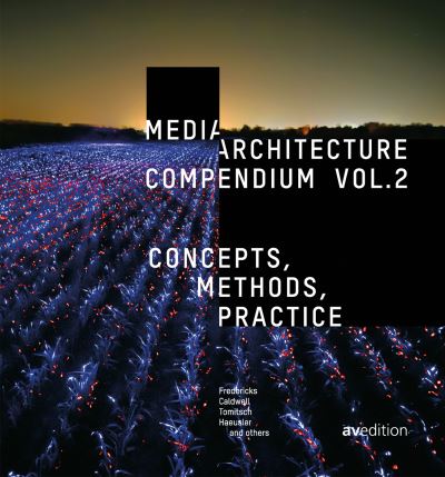 Media Architecture Compendium Vol. 2: Concepts, Methods, Practice - Joel Fredericks - Książki - AVEdition - 9783899863932 - 30 sierpnia 2023