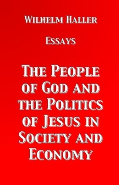 Cover for Wilhelm Haller · The People of God and the Politics of Jesus in Society and Economy (Paperback Book) (2022)