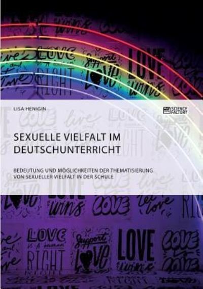 Cover for Rebecca Schwarz · Sexuelle Vielfalt im Deutschunterricht. Bedeutung und Moeglichkeiten der Thematisierung von sexueller Vielfalt in der Schule (Taschenbuch) (2018)