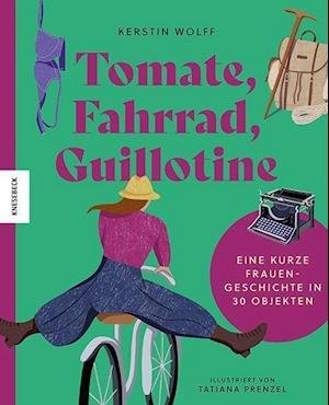 Cover for Kerstin Wolff · Tomate, Fahrrad, Guillotine (Bog) (2023)