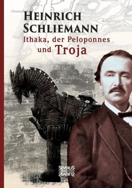 Cover for Heinrich Schliemann · Ithaka, Der Peloponnes Und Troja (Paperback Bog) (2017)