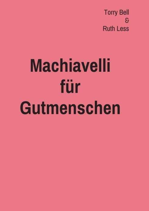 Cover for Bell · Machiavelli für Gutmenschen (Buch)