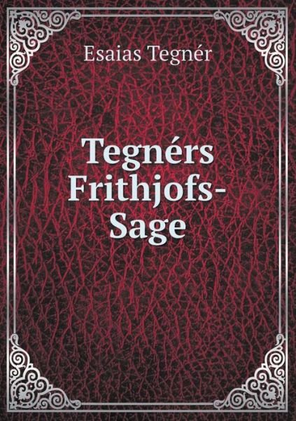 Cover for Esaias Tegnér · Tegnérs Frithjofs-sage (Paperback Book) [German edition] (2014)
