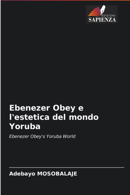 Cover for Adebayo Mosobalaje · Ebenezer Obey e l'estetica del mondo Yoruba (Paperback Book) (2021)