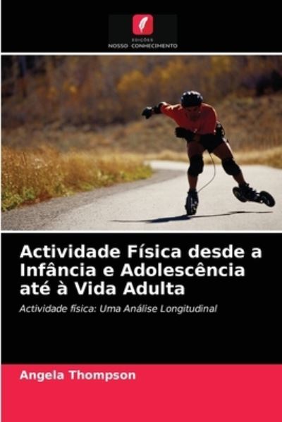 Cover for Angela Thompson · Actividade Fisica desde a Infancia e Adolescencia ate a Vida Adulta (Paperback Book) (2021)