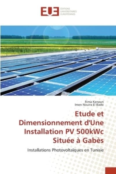 Cover for Rima Kanoun · Etude et Dimensionnement d'Une Installation PV 500kWc Situee a Gabes (Paperback Bog) (2021)