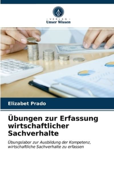 Cover for Elizabet Prado · UEbungen zur Erfassung wirtschaftlicher Sachverhalte (Paperback Book) (2021)