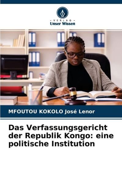 Cover for Mfoutou Kokolo Jose Lenor · Das Verfassungsgericht der Republik Kongo (Paperback Book) (2021)