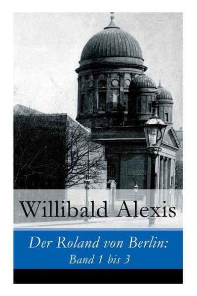 Cover for Willibald Alexis · Der Roland von Berlin (Paperback Book) (2018)