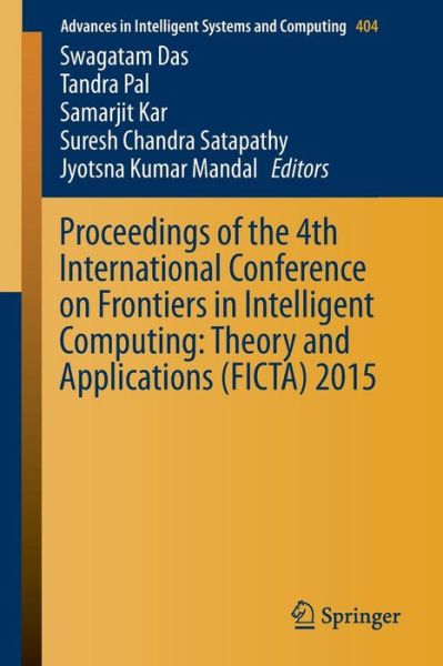 Proceedings of the 4th International Conference on Frontiers in Intelligent Computing: Theory and Applications (FICTA) 2015 - Advances in Intelligent Systems and Computing - - Books - Springer, India, Private Ltd - 9788132226932 - May 4, 2016