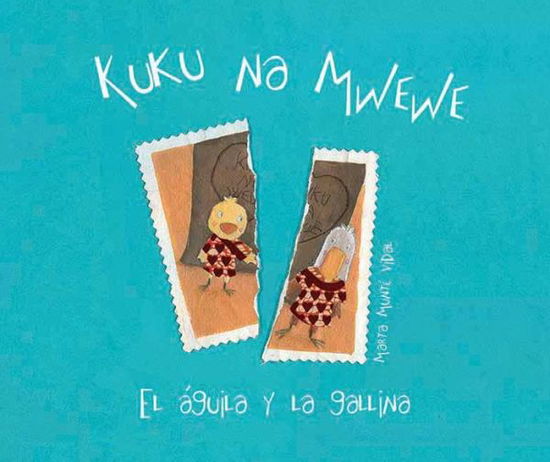 Cover for Marta Munté Vidal · Kuku Na Mwewe: El Águila Y La Gallina (Hardcover Book) [Spanish edition] (2013)