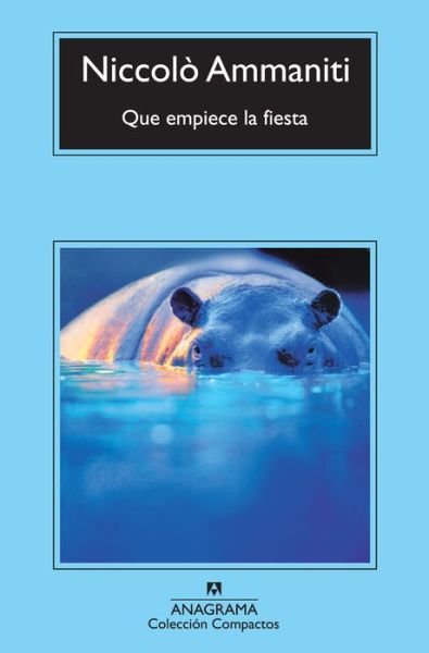 Cover for Niccolò Ammaniti · Que Empiece La Fiesta (Paperback Book) [Spanish edition] (2012)