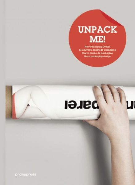 Cover for Wang Sahoqiang · Unpack Me!: New Packaging Design (Hardcover Book) (2013)