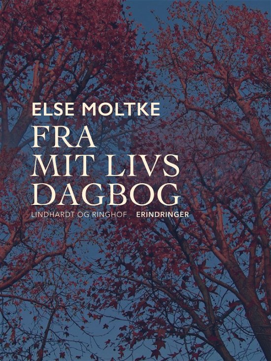 Cover for Else Moltke · Fra mit livs dagbog (Sewn Spine Book) [1e uitgave] (2018)