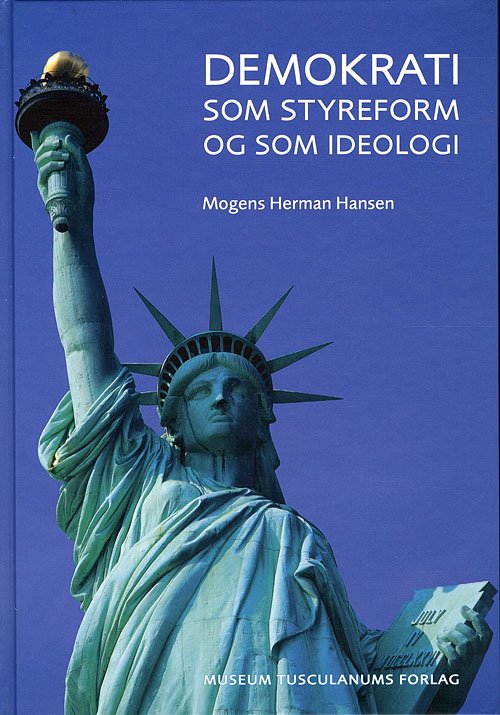 Cover for Mogens Herman Hansen · Demokrati som styreform og som ideologi (Gebundesens Buch) [1. Ausgabe] [Indbundet] (2010)