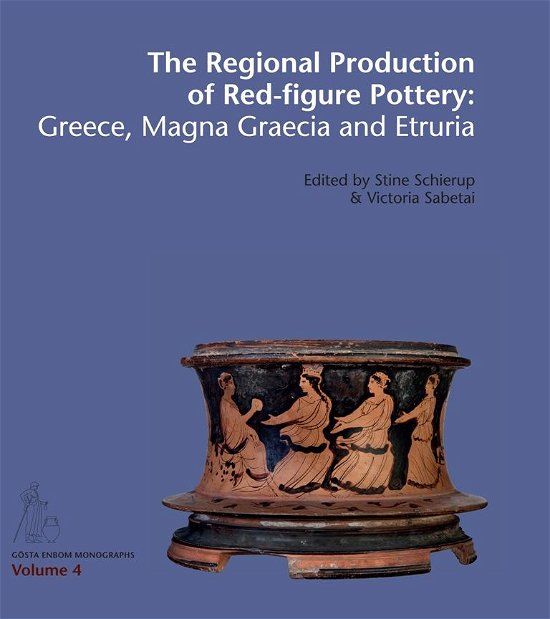 Cover for Stine Schierup · The Regional Production of Red-figure Pottery (Bound Book) [1º edição] [Indbundet] (2014)