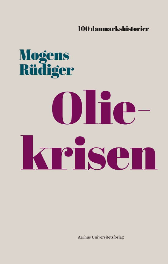 100 danmarkshistorier 23: Oliekrisen - Mogens Rüdiger - Bücher - Aarhus Universitetsforlag - 9788771847932 - 12. Juli 2019