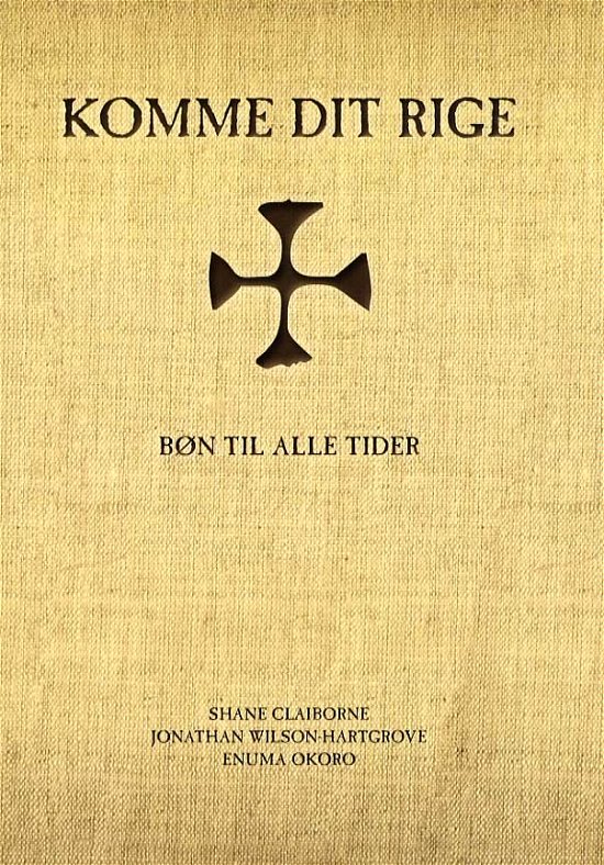Cover for Shane Claiborne, Jonathan Wilson-Hartgrove, Enuma Okoro · Komme dit rige (Hardcover bog) [1. udgave] [Lærredsindbundet] (2013)