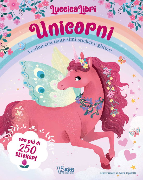 Cover for Sara Ugolotti · Unicorni. Vestimi Con Tantissimi Sticker E Glitter! Luccicalibri. Ediz. A Colori (Book)