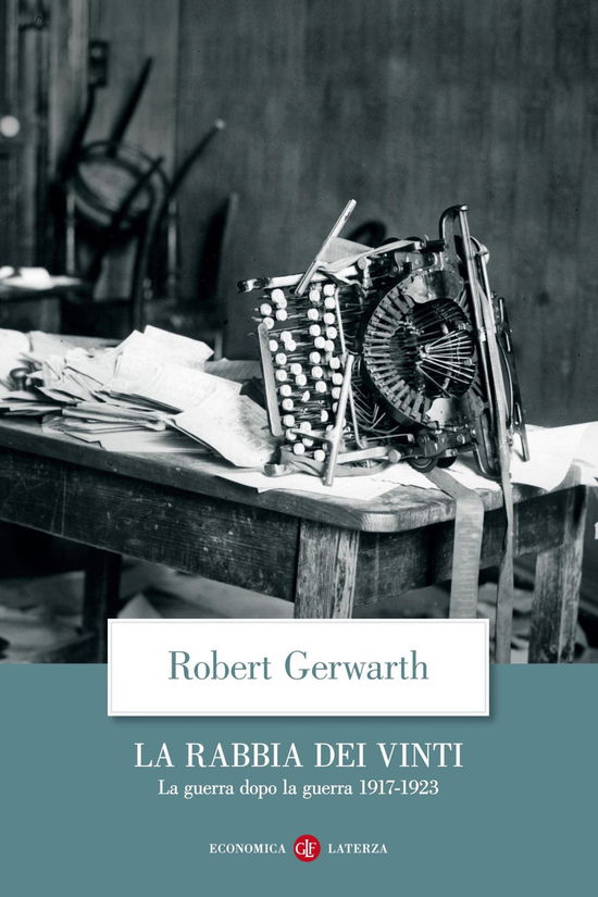 La Rabbia Dei Vinti. La Guerra Dopo La Guerra 1917-1923 - Robert Gerwarth - Books -  - 9788858137932 - 