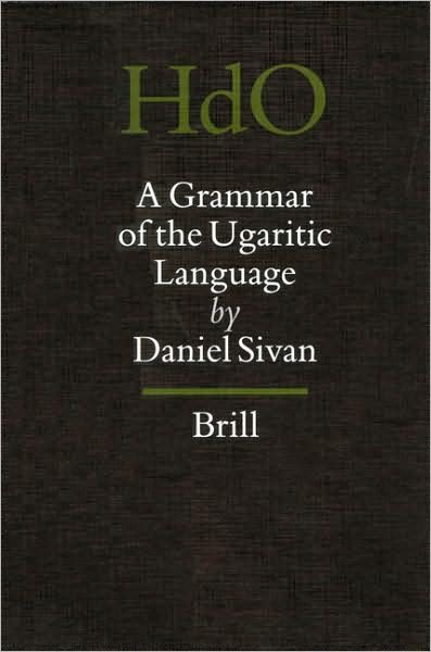 A Grammar of the Ugaritic Language (Handbook of Oriental Studies / Handbuch Der Orientalistik) - Daniel Sivan - Livres - Brill Academic Pub - 9789004122932 - 19 juillet 2001