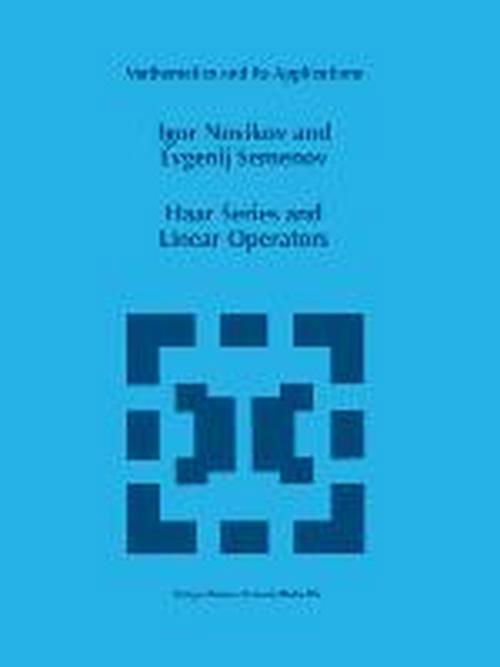 Haar Series and Linear Operators - Mathematics and Its Applications - I. Novikov - Bøker - Springer - 9789048146932 - 8. desember 2010