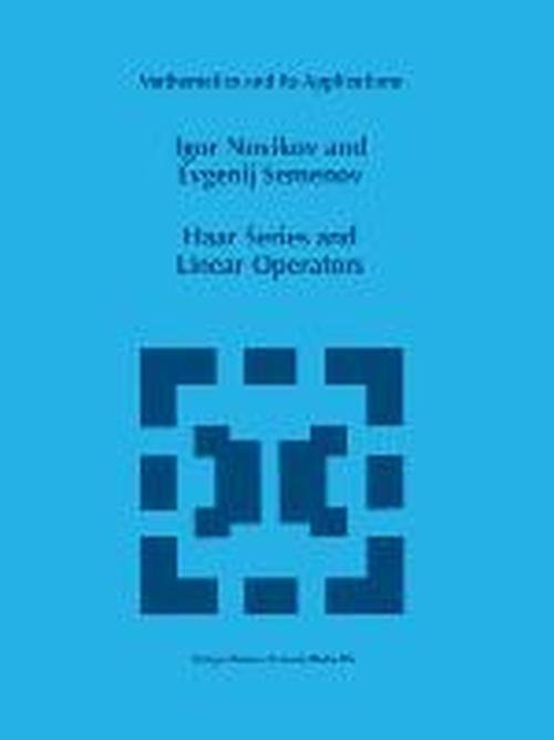 Cover for I. Novikov · Haar Series and Linear Operators - Mathematics and Its Applications (Paperback Book) [1st Ed. Softcover of Orig. Ed. 1996 edition] (2010)
