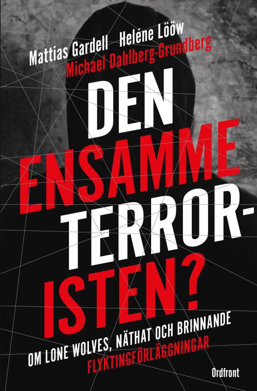 Cover for Helene Lööw, Mattias Gardell, Michael Dahlberg-Grundberg · Den ensamme terroristen? (Bog) (2017)