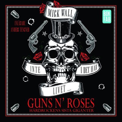 Inte i det här livet : Guns N' Roses - hårdrockens sista giganter - Mick Wall - Hörbuch - Bokfabriken - 9789176294932 - 24. Januar 2017