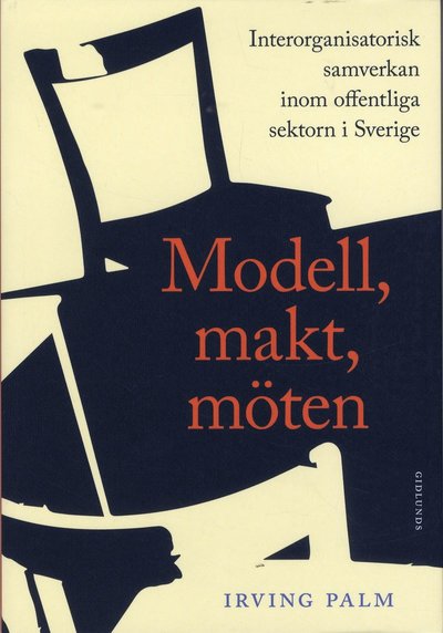 Cover for Irving Palm · Modell, makt, möten : Interorganisatorisk samverkan inom offentliga sektorn (Buch) (2018)