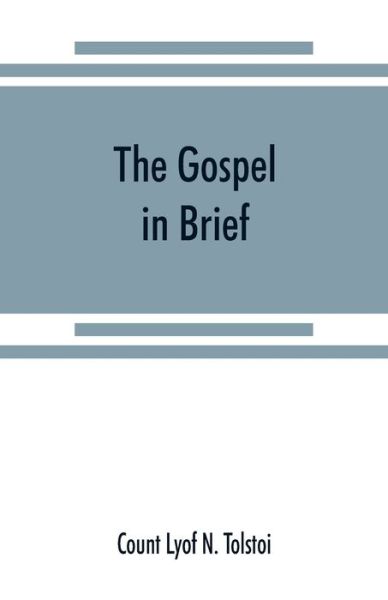 Cover for Count Lyof N Tolstoi · The gospel in brief (Paperback Book) (2019)