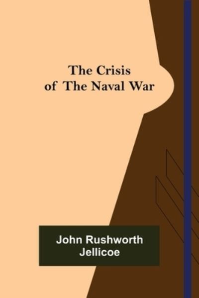 Cover for John Rushworth Jellicoe · The Crisis of the Naval War (Paperback Book) (2022)