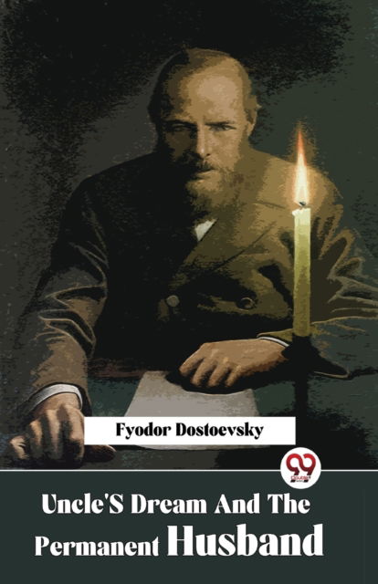 Uncle's Dream and the Permanent Husband - Fyodor Dostoevsky - Books - Double 9 Books LLP - 9789358016932 - January 5, 2023