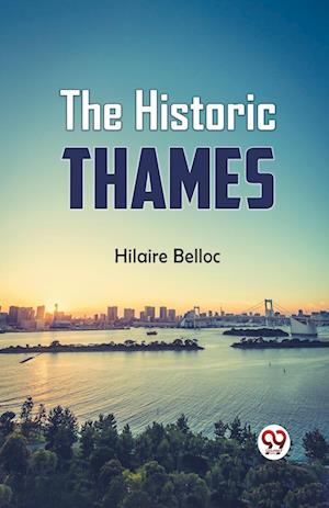 Cover for Hilaire Belloc · The Historic Thames (Paperback Book) (2023)