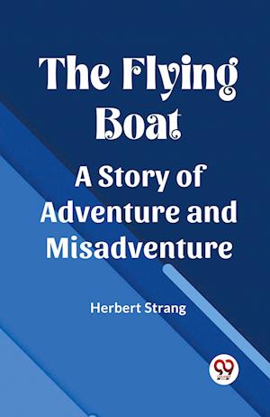 Cover for Herbert Strang · The Flying BoatA Story of Adventure and Misadventure (Edition2023) (Paperback Book) (2024)