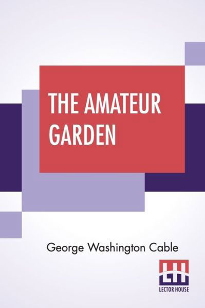 Cover for George Washington Cable · The Amateur Garden (Paperback Bog) (2020)