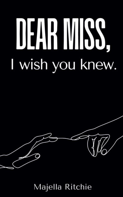 Dear Miss, I Wish You Knew. - Majella Ritchie - Böcker - Unknown - 9789395620932 - 9 januari 2023