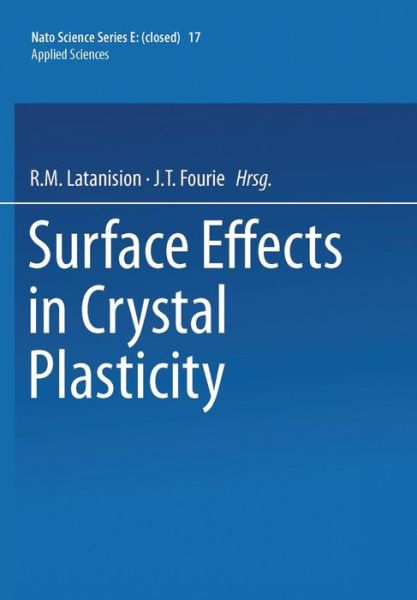 R M Latanision · Surface Effects in Crystal Plasticity - Nato Science Series E: (Paperback Book) [Softcover Reprint of the Original 1st Ed. 1977 edition] (2014)