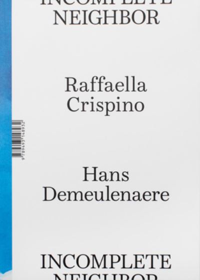 Raffaella Crispino · Raffaella Crispino & Hans Demeulenaere: Incomplete Neighbor (Paperback Book) (2023)