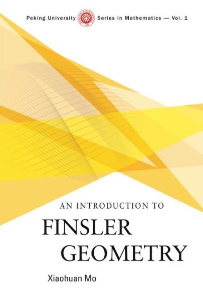 Cover for Mo, Xiaohuan (Peking Univ, China) · Introduction To Finsler Geometry, An - Peking University Series In Mathematics (Hardcover Book) (2006)